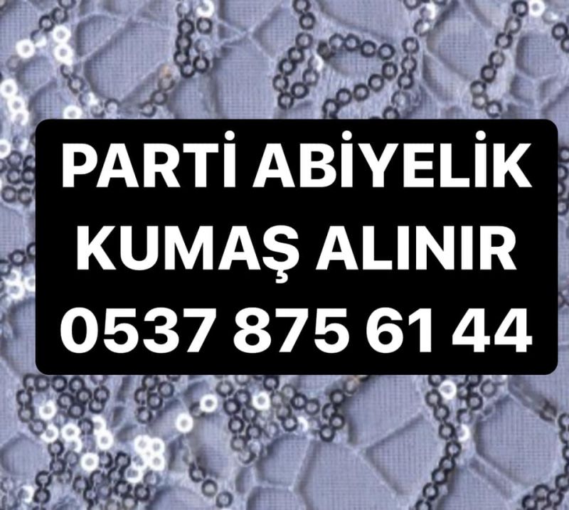 Parti abiyelik kumaş alanlar | 0537 87561 44 | Abiyelik kumaş alan firmalar 