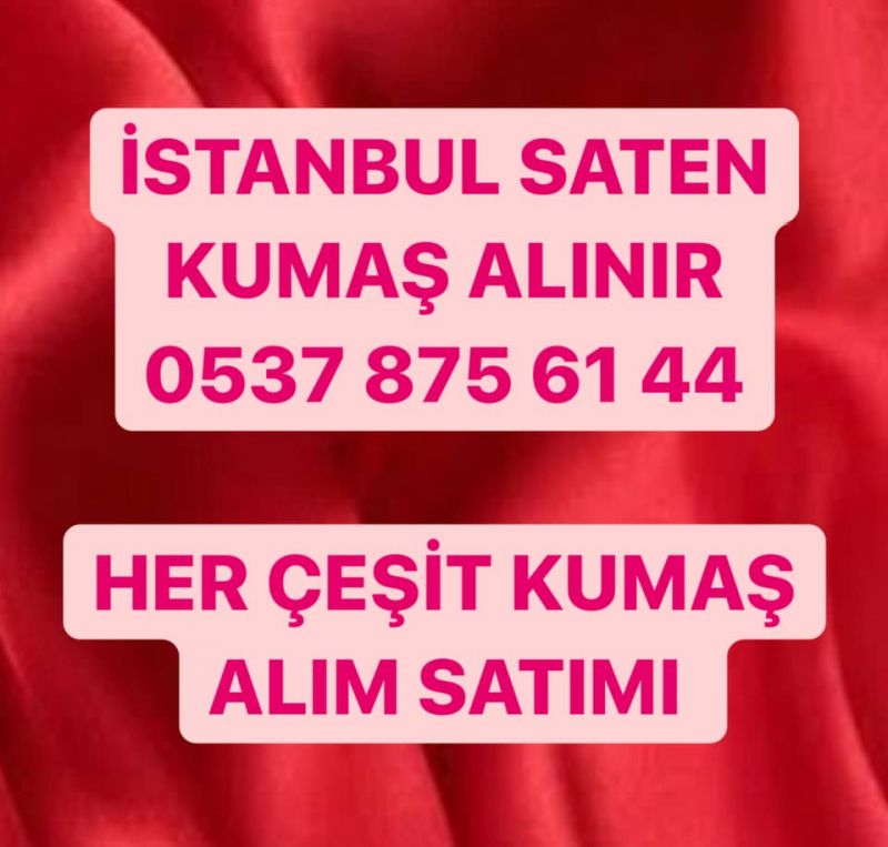İstanbul saten kumaş alınır |05378756144 | saten kumaş alım satımı| parti saten kumaş 