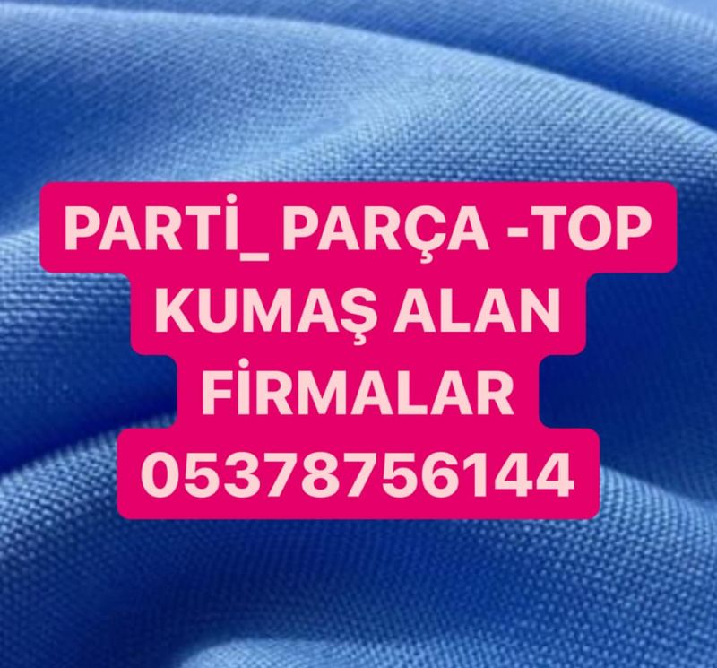 istanbul parti kumaş alanlar | 05378756144 | Parti kumaşçılar | Parti kumaş alım satımı 