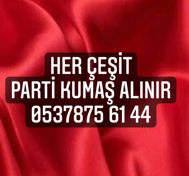 İstanbul parti kumaş alanlar | 05378756144| Parti kumaş alan firmalar