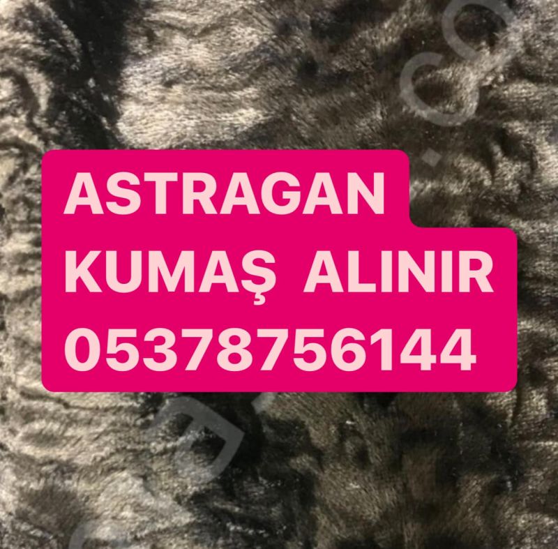 Astragan kumaş | 05378756144 | Astragan kumaş alınır Satılır 