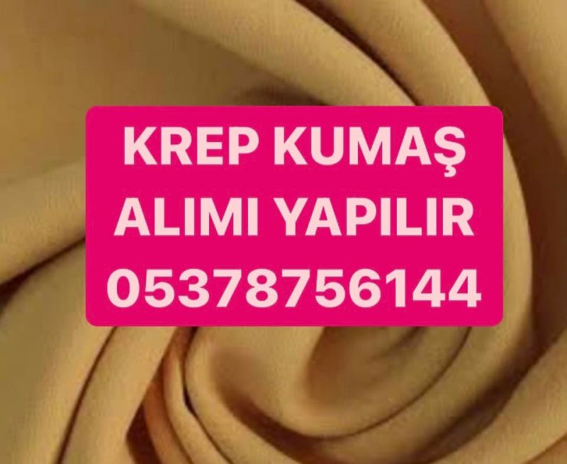 İstanbul krep kumaş alanlar 05378756144  ; krep kumaş alan firmalar