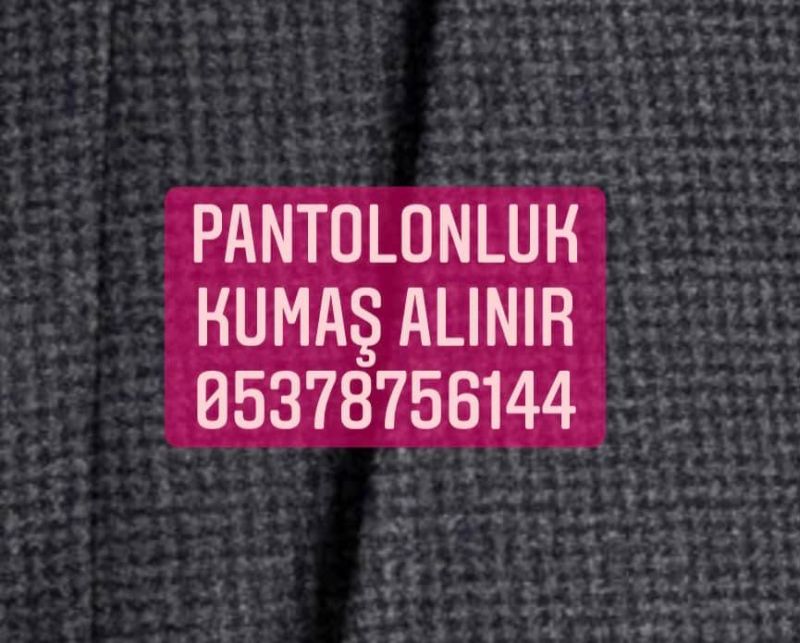Pantolonluk kumaş alınır | 05378756144| Parti pantolonluk kumaş | Pantolonluk kumaş alım satımı 