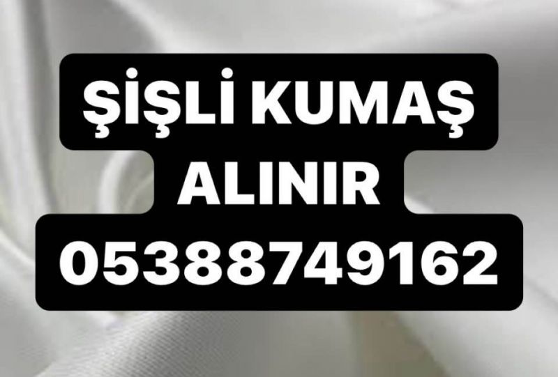 Şişli top kumaş alanlar 05388749162 , şişli parti kumaş alanlar