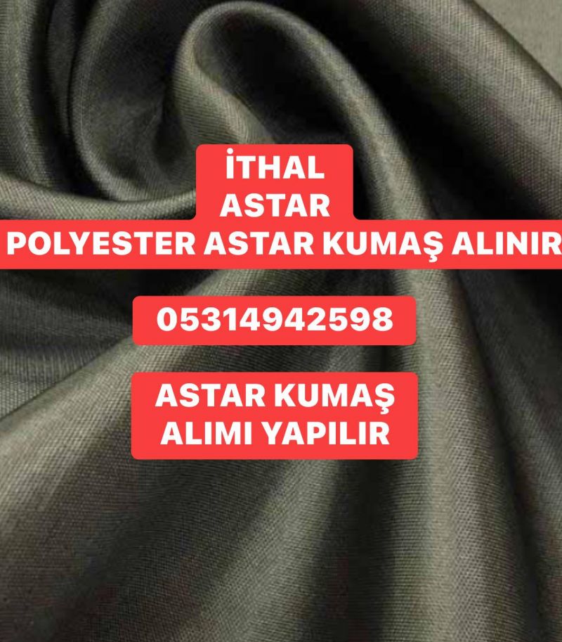 Nakit astar Alınır 05314942598  | Japon astar ,polyester astar kumaş  alınır 