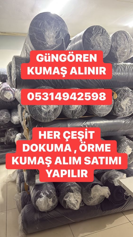 Güngören kumaş alınır, 0531 494 2598 ; Güngören parti  kumaş Alım Satım 